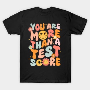 You Are More Than A Test Score Groovy Test Day Teacher Kids T-Shirt